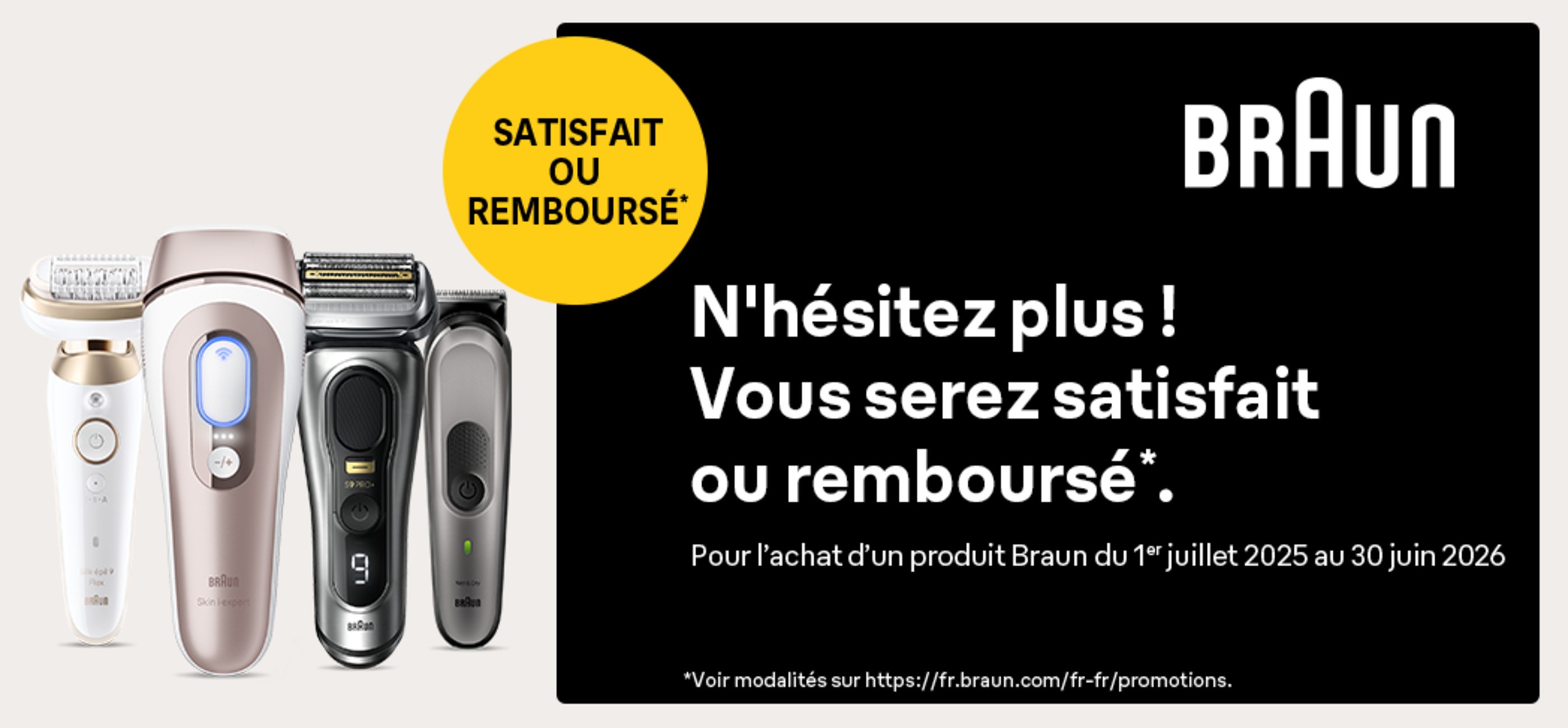 BRAUN - OFFRE SATISFAIT OU REMBOURSÉ 100 JOURS